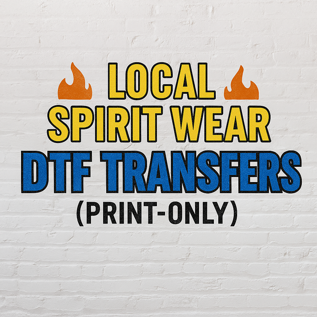 Local Spirit Wear – DTF Transfers (Print-Only)
